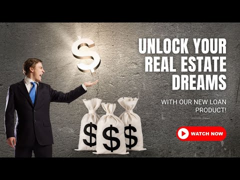 Unlock Your Real Estate Dreams with Our New Loan Product!