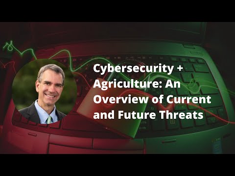 Cybersecurity + Agriculture: An Overview of Current and Future Threats