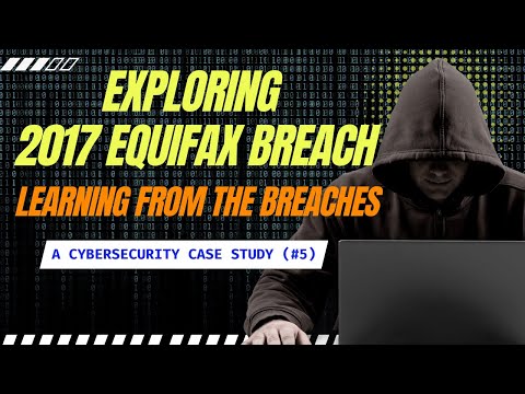 Exploring 2017 Equifax Data Breach | Learning from the Breaches: A Cybersecurity Case Study