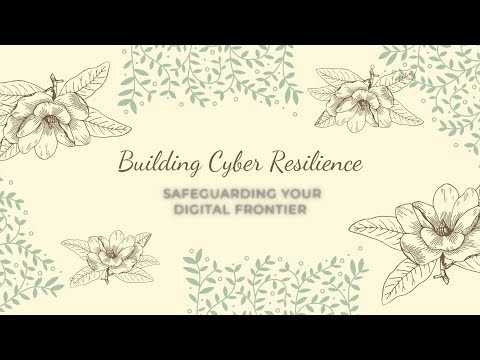 Building Cyber Resilience: Safeguarding Your Digital Frontier