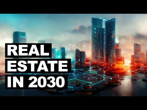 Future Of Real Estate 2030 - What To Expect In The Housing Market