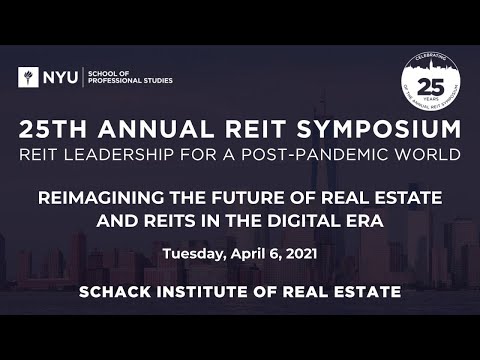 NYU Shack 25th Annual REIT Symposium—Reimagining the Future of Real Estate &amp;REITs in the Digital Era