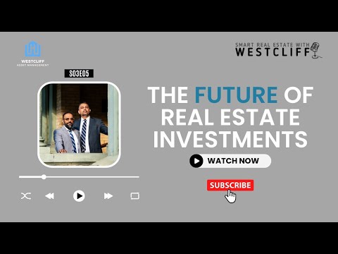 The Future of Real Estate Investments - Episode 5