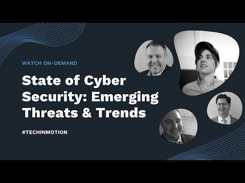 State of Cybersecurity: Emerging Threats &amp; Trends