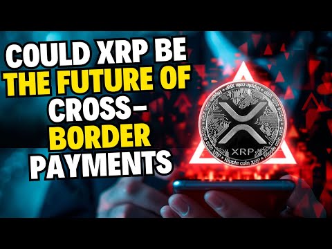 Could XRP Be the Future of Cross Border Payments