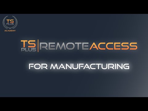 Remote Access Solutions for Manufacturing by TSplus | Use Case