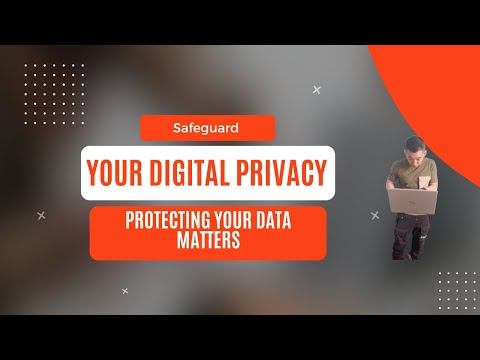 Safeguard Your Digital Privacy | Protecting Your Data Matters