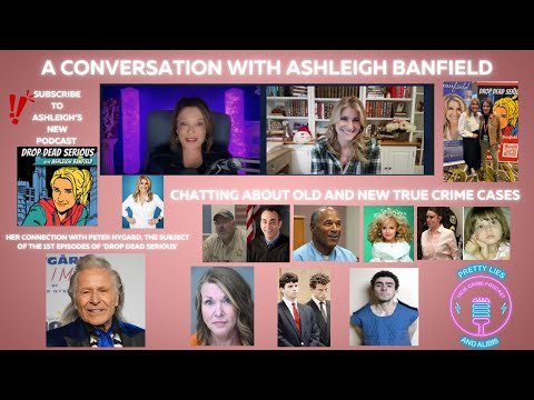 A Conversation With Ashleigh Banfield: Her New Podcast &amp; Cases Old And New