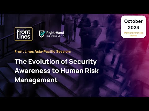 Front Lines 2023 - Asia-Pacific - The Evolution of Security Awareness to Human Risk Management