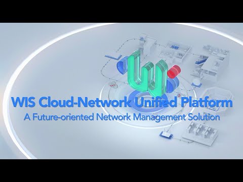 WIS Cloud-Network Unified Platform, A Future-oriented Network Management Solution